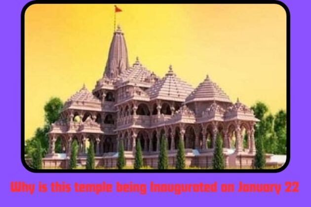 Ram mandir Ayodhya : Why is this temple being Inaugurated on January 22,2024